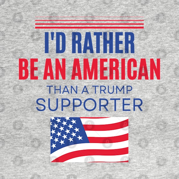 I'd Rather Be An American Than a Trump Supporter by yass-art